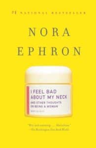 Nora Ephron, I feel bad about my neck